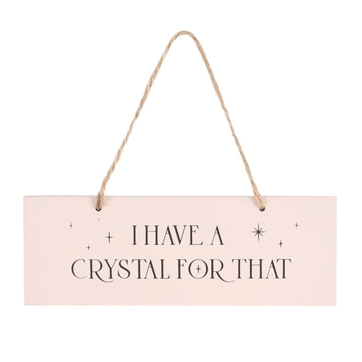 Hanging Sign MDF "I Have A Crystal For That"