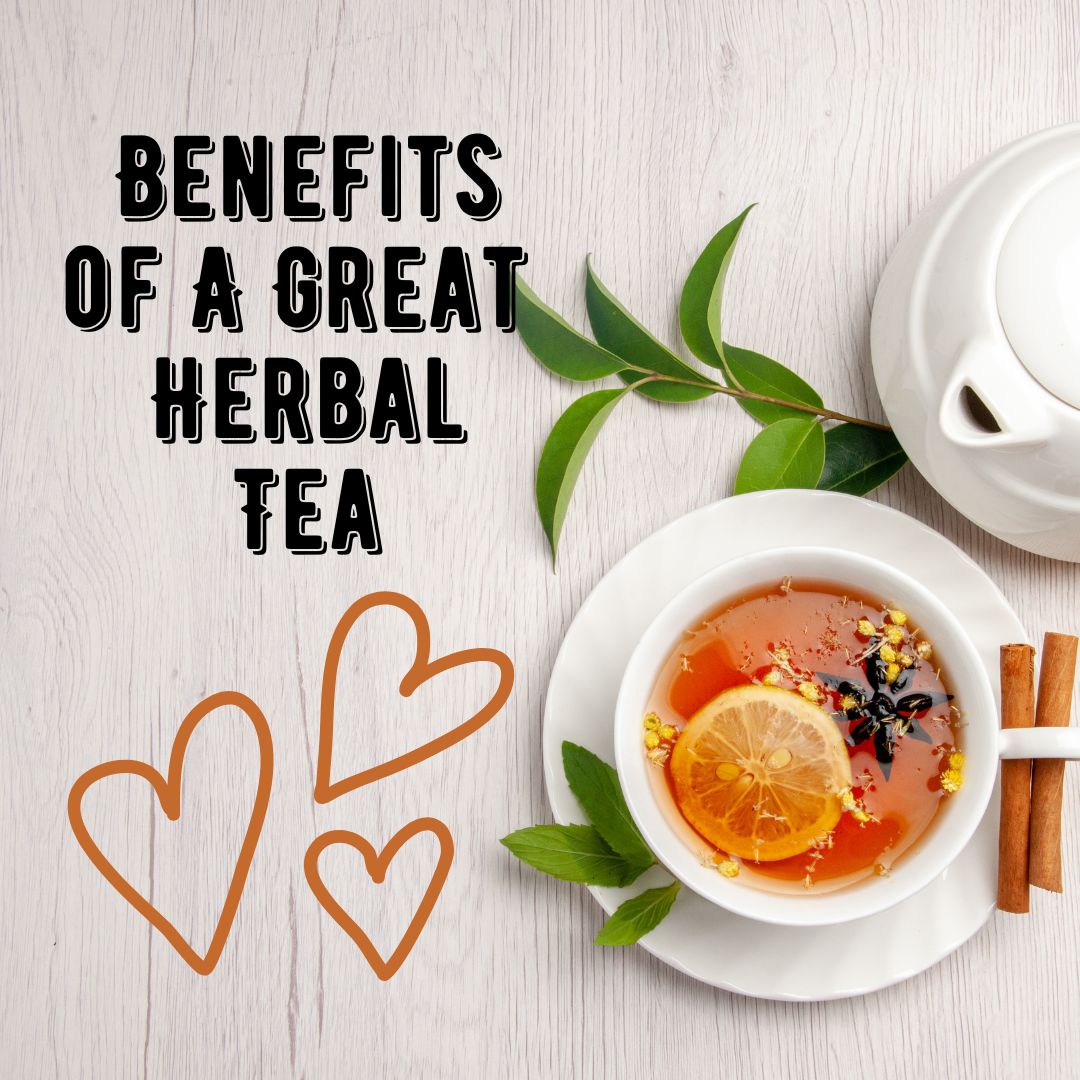 Benefits Of A Great Herbal Tea