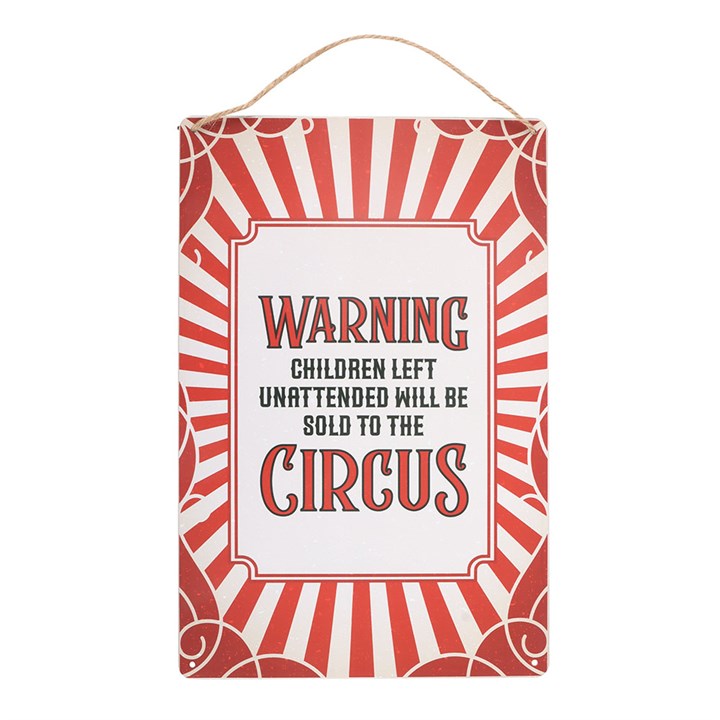 Metal Hanging Sign - "Warning, Children left unattended will be sold to the Circus"
