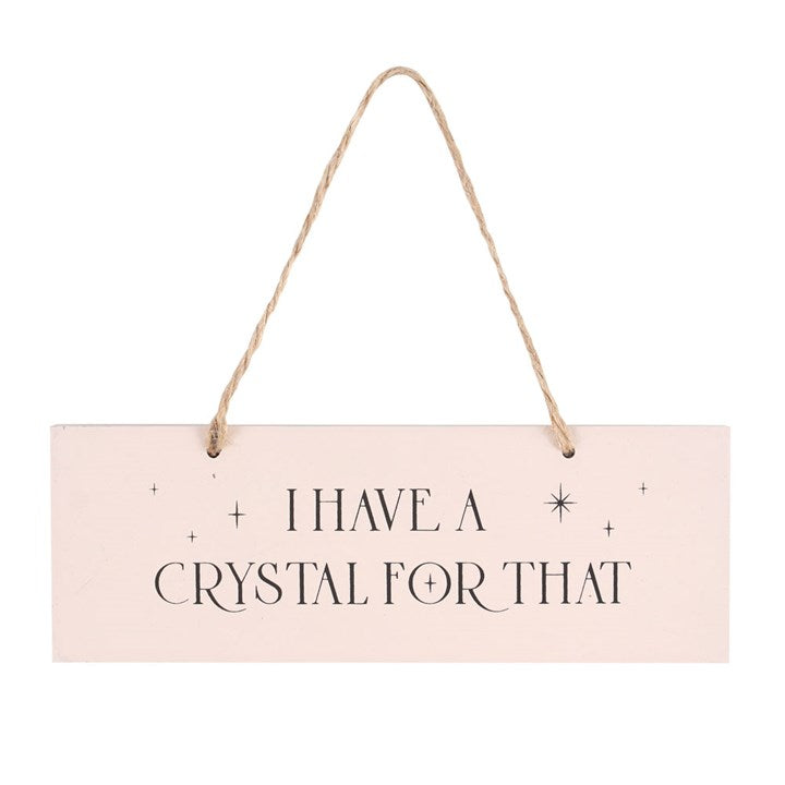 Hanging Sign MDF &quot;I Have A Crystal For That&quot;